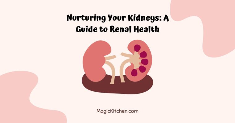 Nurturing Your Kidneys: A Guide to Renal Health