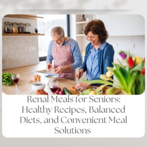 Renal meals for seniors